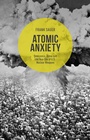 Cover: Atomic Anxiety - Palgrave Macmillan