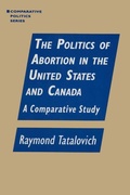 Cover: The Politics of Abortion in the United States and Canada: A Comparative Study - Routledge