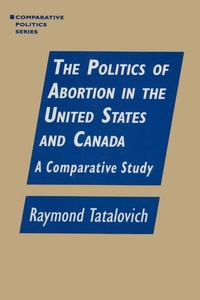 Enlarge image Cover: The Politics of Abortion in the United States and Canada: A Comparative Study - Routledge