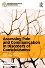Cover: Assessing Pain and Communication in Disorders of Consciousness - Routledge