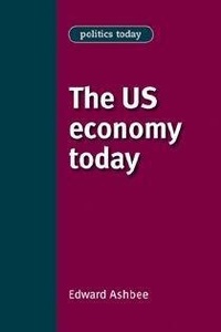 Enlarge image Cover: The Us Economy Today - Manchester University Press