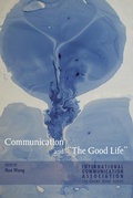 Cover: Communication and &laquo;The Good Life&raquo; - Peter Lang Verlag