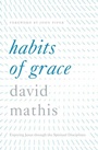 Cover: Habits of Grace - Crossway Books