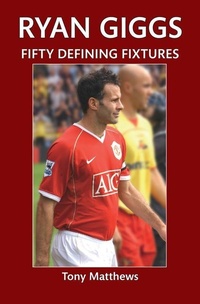 Enlarge image Cover: Ryan Giggs Fifty Defining Fixtures - Amberley Publishing