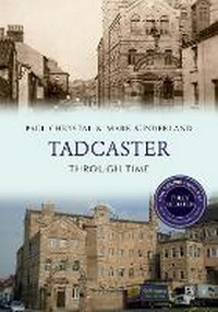 Enlarge image Cover: Tadcaster Through Time Revised Edition - Amberley Publishing