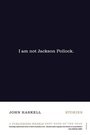 Cover: I Am Not Jackson Pollock - Farrar, Straus and Giroux