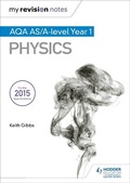 Cover: My Revision Notes: AQA AS Physics - Hodder Education
