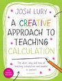 Cover: A Creative Approach to Teaching Calculation - Bloomsbury Education