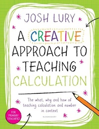 Enlarge image Cover: A Creative Approach to Teaching Calculation - Bloomsbury Education