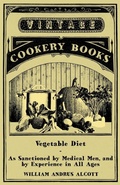 Cover: Vegetable Diet - As Sanctioned by Medical Men, and by Experience in All Ages - Read Books Ltd.