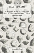 Cover: Faceted Gems - A Historical Article on the Methods and Equipment Used in Lapidary - Read Books Ltd.