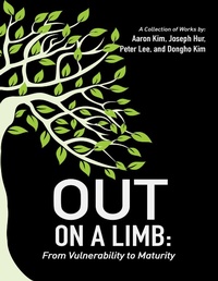 Enlarge image Cover: Out On a Limb: From Vulnerability to Maturity a Collection of Works - Lulu Publishing Services