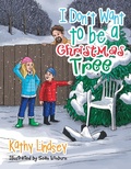 Cover: I Don'T Want to Be a Christmas Tree - AUTHORHOUSE