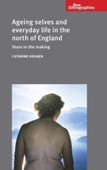 Cover: Ageing Selves and Everyday Life in the North of England - Manchester University Press