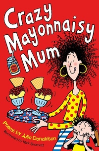 Abbildung von: Crazy Mayonnaisy Mum - Macmillan Children's Books