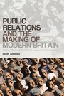 Cover: Public Relations and the Making of Modern Britain - Manchester University Press