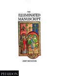 Cover: The Illuminated Manuscript - Phaidon Press Ltd