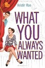 Cover: What You Always Wanted - Bloomsbury Childrens Books