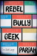 Cover: Rebel, Bully, Geek, Pariah - Bloomsbury U.S.A. Children's Books