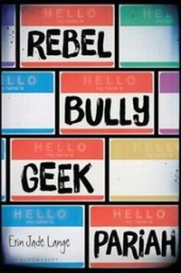 Enlarge image Cover: Rebel, Bully, Geek, Pariah - Bloomsbury U.S.A. Children's Books
