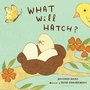 Cover: What Will Hatch? - Bloomsbury Childrens Books