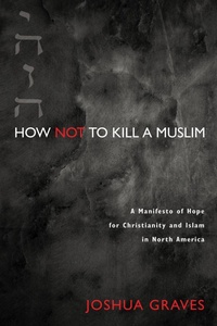Enlarge image Cover: How Not to Kill a Muslim - Wipf and Stock Publishers