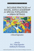 Cover: Inclusive Practices and Social Justice Leadership for Special Populations in Urban Settings - Information Age Publishing