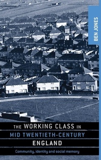 Enlarge image Cover: The Working Class in Mid-Twentieth-Century England - Manchester University Press