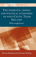 Cover: The Domestic, Moral and Political Economies of Post-Celtic Tiger Ireland - Manchester University Press