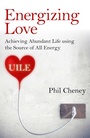 Cover: Energizing Love - Achieving Abundant Life using the Source of All Energy, UILE - Christian Alternative