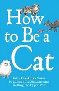 Enlarge image Cover: How to Be a Cat - Michael O'Mara Books Ltd