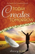 Cover: Today creates Tomorrow - Lightwalk Publishing