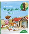 Cover: Mit dem heiligen Franziskus die Tiere entdecken - Butzon & Bercker