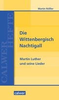 Cover: Die Wittenbergisch Nachtigall - Calwer