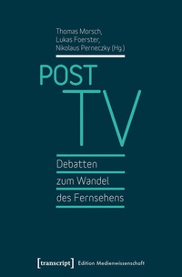 Abbildung von: Post TV - Debatten zum Wandel des Fernsehens - transcript