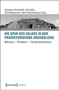 Cover: Die Spur des Geldes in der Pr&auml;historischen Arch&auml;ologie - transcript