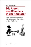 Cover: Die Arbeit des K&uuml;nstlers in der Karikatur - transcript
