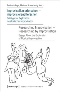 Abbildung von: Improvisation erforschen - improvisierend forschen / Researching Improvisation - Researching by Improvisation - transcript