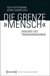 Abbildung von: Die Grenze »Mensch« - transcript