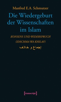 Abbildung von: Die Wiedergeburt der Wissenschaften im Islam - transcript