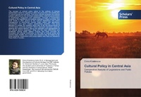 Abbildung von: Cultural Policy in Central Asia - Scholars' Press