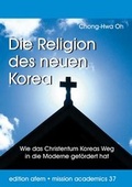 Cover: Die Religion des neuen Korea - Verlag f&uuml;r Kultur und Wissenschaft