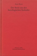 Cover: Der Streit um den karolingischen Kalender - Monumenta Germaniae Historica