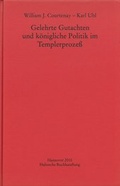 Cover: Gelehrte Gutachten und k&ouml;nigliche Politik im Templerproze&szlig; - Monumenta Germaniae Historica