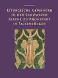 Cover: Liturgische Gew&auml;nder in der Schwarzen Kirche zu Kronstadt in Siebenb&uuml;rgen - Abegg-Stift.