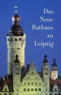 Cover: Das Neue Rathaus zu Leipzig - Leipziger Uni-Vlg