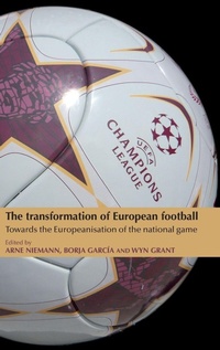 Enlarge image Cover: The Transformation of European Football - Manchester University Press
