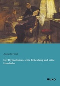 Cover: Der Hypnotismus, seine Bedeutung und seine Handhabe - Auxo Verlag
