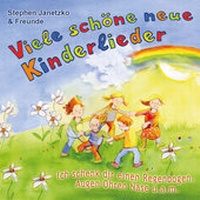 Abbildung von: Viele schöne neue Kinderlieder - Ich schenk dir einen Regenbogen, Augen Ohren Nase u.a.m. - Janetzko, Stephen