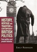 Cover: History, Heritage and Tradition in Contemporary British Politics - Manchester University Press